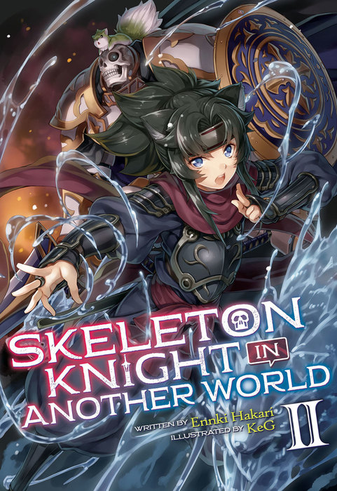Skeleton Knight In Another World Vol 2 Gaikotsu Kishi Sama Tadaima Isekai E Odekakechuu