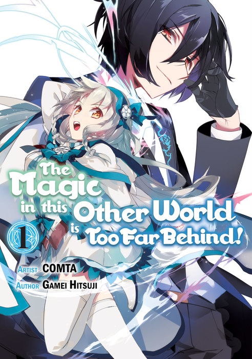 The Magic in this Other World is Too Far Behind! Volume 1 (Isekai Mahou