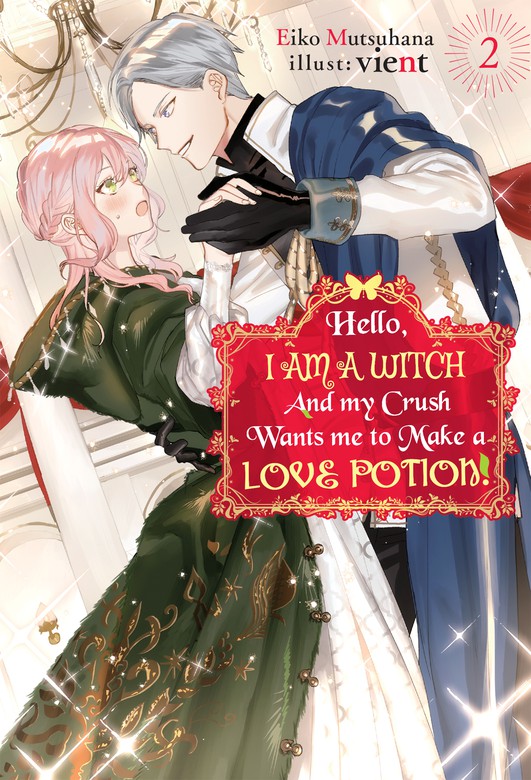 Hello I Am A Witch And My Crush Wants Me To Make A Love Potion Volume 2 Doumo Suki Na Hito Ni Horegusuri Wo Irai Sareta Majo Desu Light Novels Last