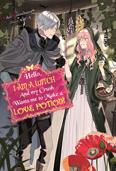 Hello I Am A Witch And My Crush Wants Me To Make A Love Potion Doumo Suki Na Hito Ni Horegusuri Wo Irai Sareta Majo Desu Light Novels Book Walker