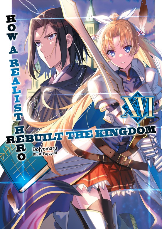 How a Realist Hero Rebuilt the Kingdom: Volume 16 (Genjitsu Shugi Yuusha no Oukoku  Saikenki) - Light Novels - BOOK☆WALKER