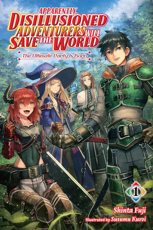 Apparently, Disillusioned Adventurers Will Save the World, Vol. 1 (light  novel) - Light Novels - BOOK☆WALKER