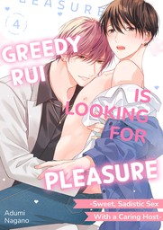 Greedy Rui Is Looking For Pleasure -Sweet, Sadistic Sex With a Caring Host- 4