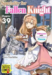 Speciality for the Fallen Knight ～I Fell in Love with my Ancestor's Fiance　Chapter 39