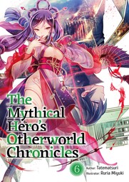 The Mythical Hero's Otherworld Chronicles: Volume 6