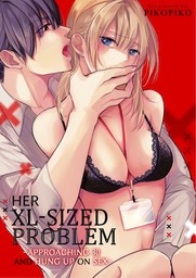 Her XL-Sized Problem: Approaching Thirty and Hung Up on Sex Ch.5