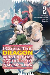 I Guess This Dragon Who Lost Her Egg to Disaster Is My Mom Now Volume 2