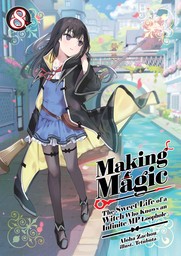 Making Magic: The Sweet Life of a Witch Who Knows an Infinite MP Loophole Volume 8