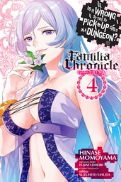 Is It Wrong to Try to Pick Up Girls in a Dungeon? Familia Chronicle Episode Freya, Vol. 4 (manga)