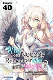 Why Does Nobody Remember Me in This World?　Chapter 40