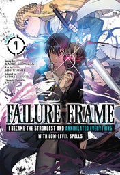 Failure Frame: I Became the Strongest and Annihilated Everything With Low-Level Spells Vol. 7