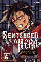 Sentenced to Be a Hero: The Prison Records of Penal Hero Unit 9004　Chapter 6
