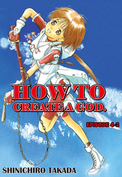 HOW TO CREATE A GOD., Episode 4-2