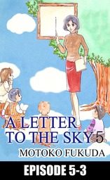 A LETTER TO THE SKY, Episode 5-3