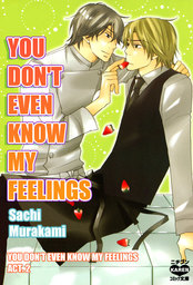 You Don't Even Know My Feelings (Yaoi Manga), You Don't Even Know My Feelings Act. 2