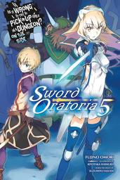 Is It Wrong to Try to Pick Up Girls in a Dungeon? On the Side: Sword Oratoria, Vol. 5 (light novel)