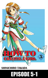 HOW TO CREATE A GOD., Episode 5-1