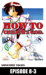 HOW TO CREATE A GOD., Episode 8-3