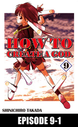 HOW TO CREATE A GOD., Episode 9-1