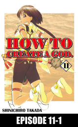 HOW TO CREATE A GOD., Episode 11-1