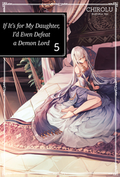 If It's for My Daughter, I'd Even Defeat a Demon Lord: Volume 5