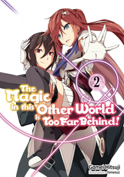 The Magic in this Other World is Too Far Behind! Volume 2