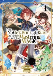 I'm a Noble on the Brink of Ruin, So I Might as Well Try Mastering Magic: Volume 1