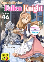 Speciality for the Fallen Knight ～I Fell in Love with my Ancestor's Fiance　Chapter 46