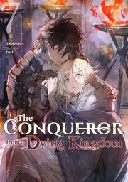 The Conqueror from a Dying Kingdom: Volume 7