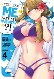 You Like Me, Not My Daughter?! Vol. 4