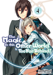 The Magic in this Other World is Too Far Behind! Volume 4