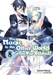 The Magic in this Other World is Too Far Behind! Volume 8
