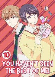 You Haven't Seen The Best Of Me!, Chapter 10