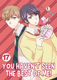 You Haven't Seen The Best Of Me!, Chapter 17