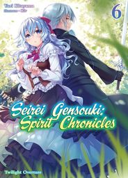 Seirei Gensouki: Spirit Chronicles Volume 6
