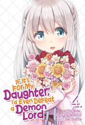 If It's for My Daughter, I'd Even Defeat a Demon Lord Vol. 4