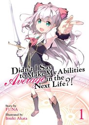 [Light Novel Set 20% OFF] Didn't I Say To Make My Abilities Average In The Next Life?! Vol. 1-7