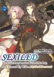 Sexiled: My Sexist Party Leader Kicked Me Out, So I Teamed Up With a Mythical Sorceress! Volume 2