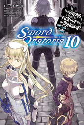 Is It Wrong to Try to Pick Up Girls in a Dungeon? On the Side: Sword Oratoria, Vol. 10 (light novel)