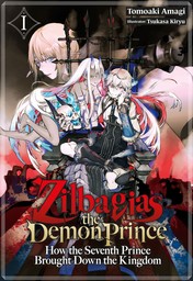 Zilbagias the Demon Prince: How the Seventh Prince Brought Down the Kingdom Volume 1