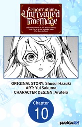 Reincarnation of the Unrivalled Time Mage: The Underachiever at the Magic Academy Turns Out to Be the Strongest Mage Who Controls Time! #010