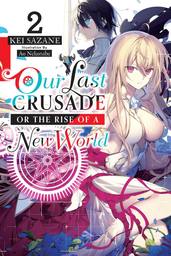 Our Last Crusade or the Rise of a New World, Vol. 2 (light novel)