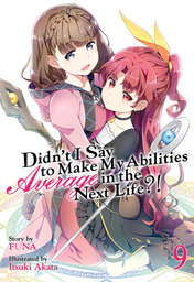 Didn't I Say To Make My Abilities Average In The Next Life?! Vol. 9