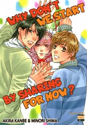 Why Don't We Start By Sharing For Now? (Yaoi Manga), Volume 1