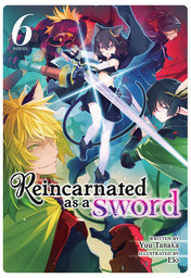 Reincarnated as a Sword  Vol. 6