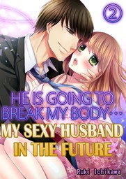My sexy husband in the future: He is going to break my body... 2