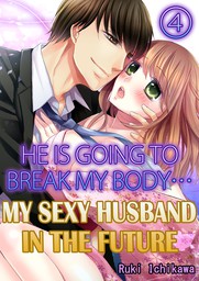 My sexy husband in the future: He is going to break my body... 4