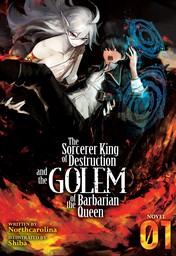 The Sorcerer King of Destruction and the Golem of the Barbarian Queen Vol. 1