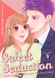 Sweet Seduction: Under the Same Roof with The Guy I Hate, Chapter 9