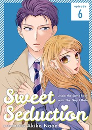Sweet Seduction: Under the Same Roof with The Guy I Hate, Chapter 6